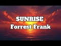 Forrest Frank SUNRISE Lyrics 1 Hour Version