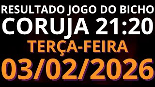 🌙🎯 Resultado do Jogo do Bicho AO VIVO CORUJA / LOOK GO – 21:20 – 03/02/2026 (terça-feira)