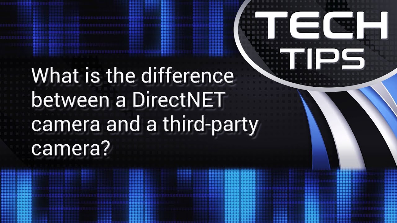 Tech Tips: What is the difference between a DirectNET and a third-party camera?