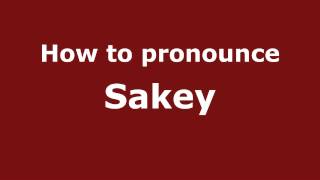 How to pronounce Sakey