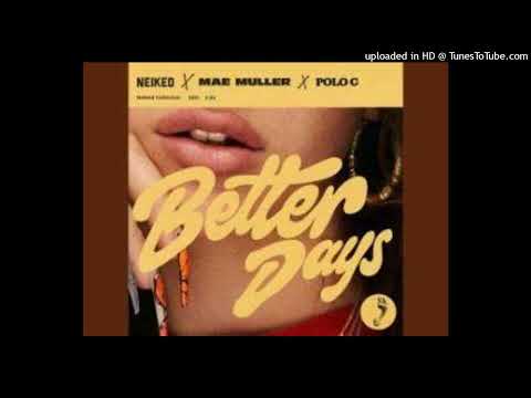 NEIKED, Mae Muller, Polo G - Better Days (studio vocals)