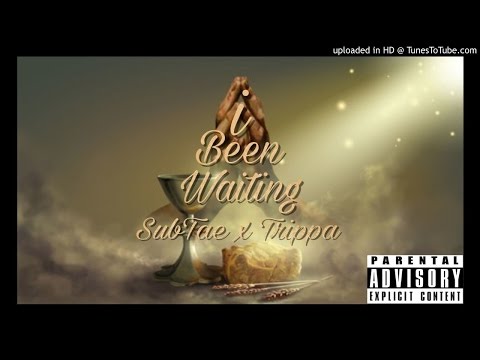 "I BEEN WAITN" SubTae x Trippa
