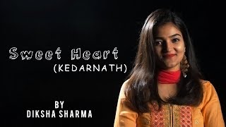 Sweetheart | Kedarnath | Female Version | Amit Trivedi | Dev Negi | #MelodyUnplugged
