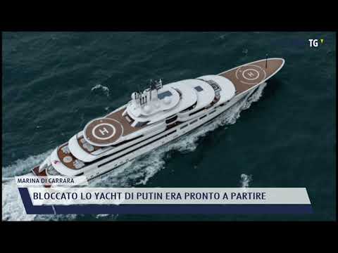 2022-05-07 MARINA DI CARRARA - BLOCCATO LO YACHT DI PUTIN ERA PRONTO A PARTIRE