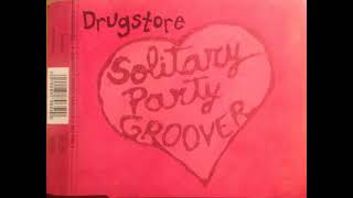 Drugstore ‎- Solitary Party Groover