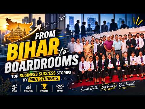 From Bihar to Boardrooms – Top Business Success Stories by MBA Students.
