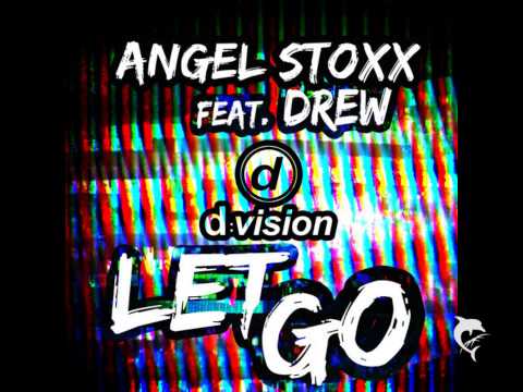 Angel Stoxx ft. Drew - Let Go (Extended Mix)