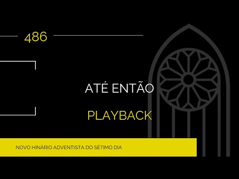 Novo Hinário Adventista • Hino 486 • Até Então • Playback