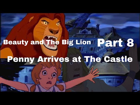 Beauty and The Big Lion - Part 8: Penny Arrives at The Castle