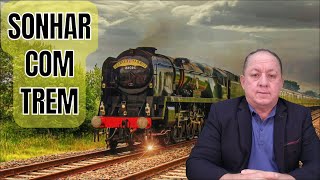 O QUE SIGNIFICA SONHAR COM TREM
