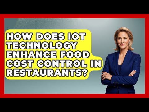 How Does IoT Technology Enhance Food Cost Control in Restaurants? | Food Business Playbook News