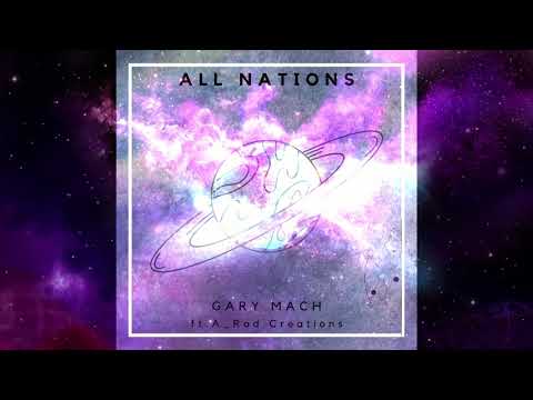 Gary Mach ft.A_Rad Creations - All Nations (Audio)