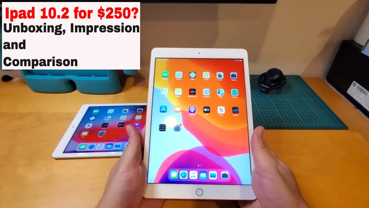 $250 Apple 2019 (10.2 inch) Ipad Unboxing, Impression, and Comparison
