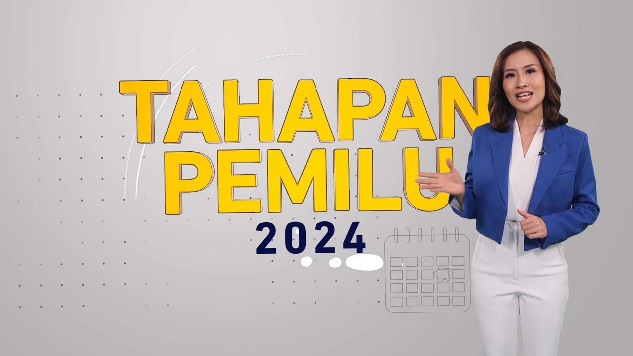 THE ELECTION CHANNEL - TAHAPAN PEMILU 2024