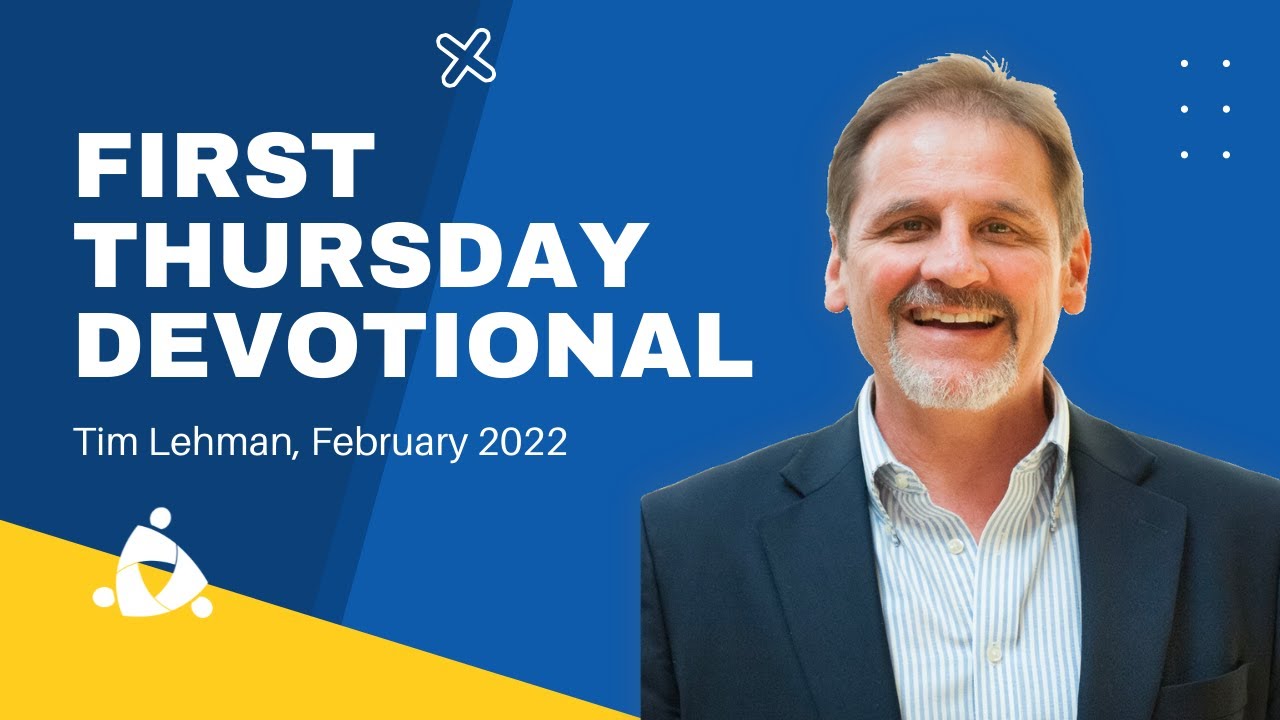 First Thursday Devotional with Tim Lehman: Feb 2022
