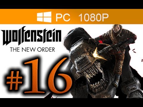 Wolfenstein The New Order Walkthrough Part 16 [1080p HD PC MAX Settings] - No Commentary