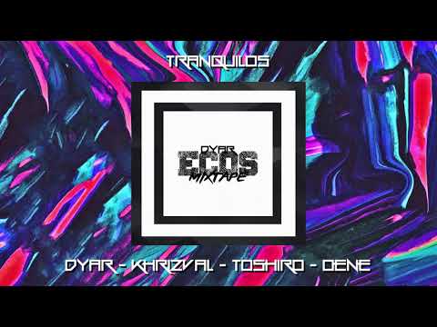 DYAR & KHRIZVAL FT. TOSHIRO & OENE - TRANQUILOS