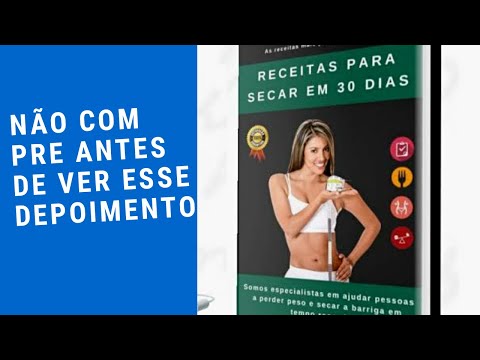 Receitas pra secar em 30 Dias funciona? Depoimento !