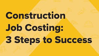 Construction job costing three steps to success