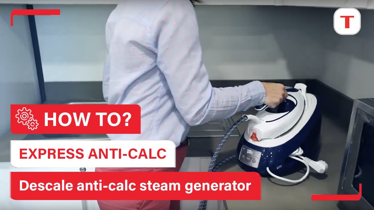 How to descale your Express Anti-calc steam generator | Tefal