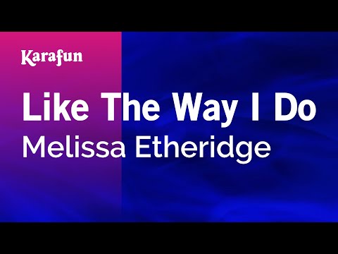Like The Way I Do - Melissa Etheridge | Karaoke Version | KaraFun