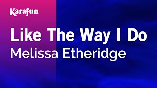 Karaoke Like The Way I Do - Melissa Etheridge *