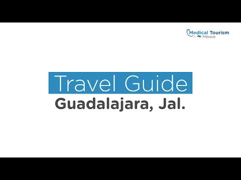 Guadalajara Travel Guide - Medical Tourism Mexico