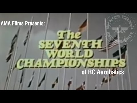 The Seventh World Championships of Radio Control Aerobatics - AMA Films