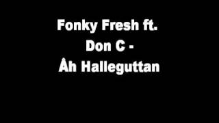 Fonky Fresh ft. Don C - Åh Halleguttan