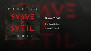 Paulina Rubio - Suave Y Sutil (Audio)