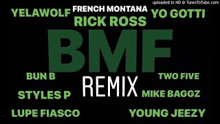 BMF REMIX (YelaWolf,RickRoss,FrenchMontana,MikeBaggz,TwoFive,LupeFiasco,BunB,StylesP,YoGotti,YoungJe