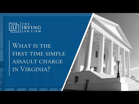What Is The First Time Simple Assault Charge In Virginia? | The Irving Law Firm