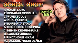 Download lagu FULL ALBUM TERBARU 2026 OCHOL DHUT || MASIH LARA - KEBAKAR CEMBURU -WONG TULUS mp3