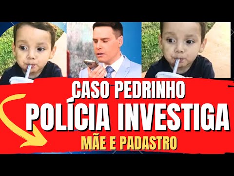 CASO PEDRINHO: ENCONTRADO MORTO PELO PADRASTO, NOVOS DETALHES CHAMAM ATENÇÃO DA POLÍCIA