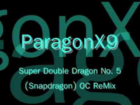 ParagonX9 - Super Double Dragon No. 5 (Snapdragon) OC ReMix