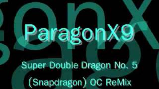 ParagonX9 - Super Double Dragon No. 5 (Snapdragon) OC ReMix