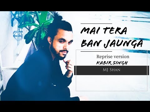 Mj Shan  Tera Ban Jaunga_Reprise Version | Kabir Singh | MJ Shan