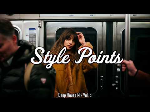 Style Points Deep House Mix Vol. 5 (Best of Deep House, Future House, EDM)