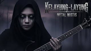Download lagu Merinding!!! KELAYUNG-LAYUNG | Metal Mistis Cover mp3