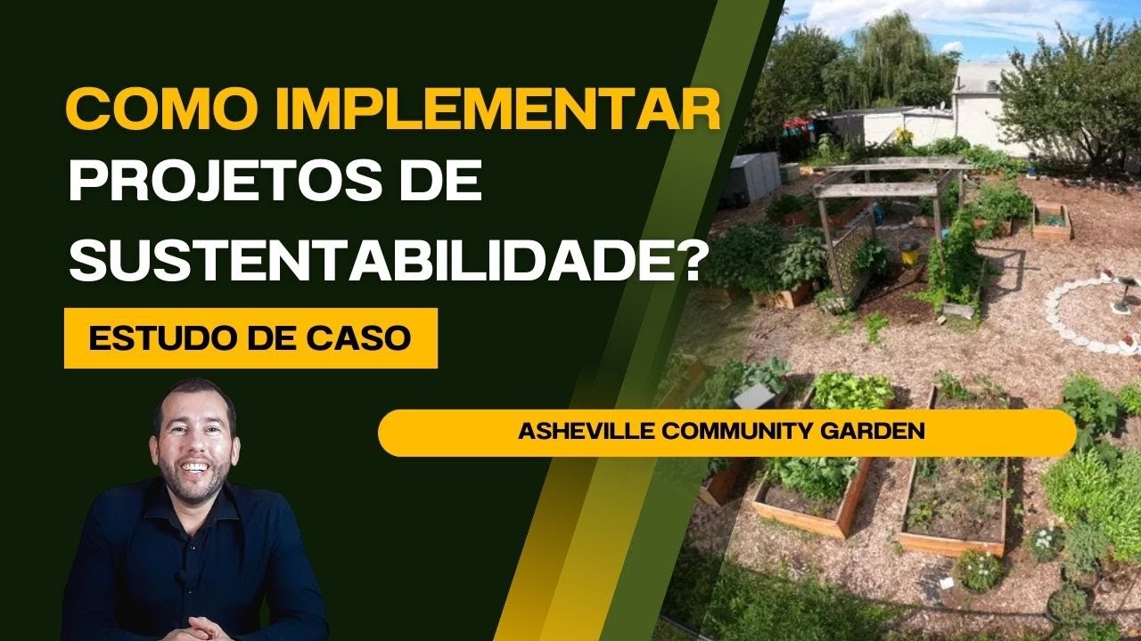 Como implementar projetos de sustentabilidade? Estudo de caso - Asheville Community Garden