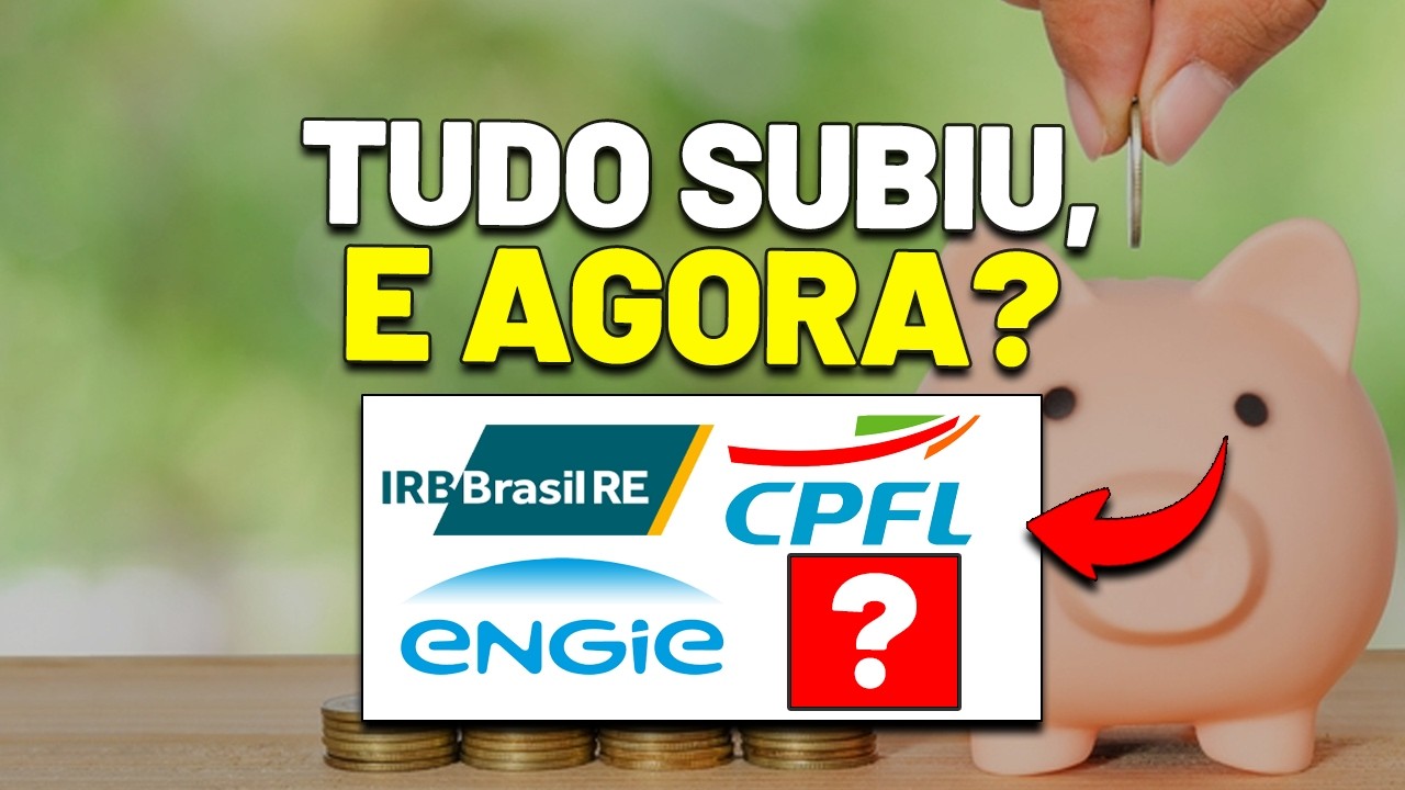 PERDI O BONDE NA ALTA, O QUE FAZER? A IRB PODE PAGAR DIVIDENDOS? CPFL ENERGIA OU ENGIE?