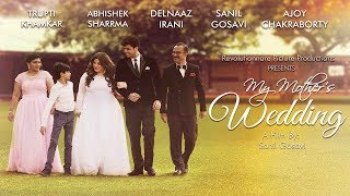 My Mother's Wedding | Short Film | Delnaaz Irani | Sanil Gosavi | Trupti Khamkar | Ajoy Chakraborty