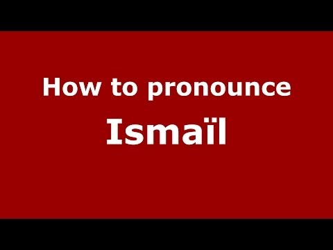 How to pronounce Ismaïl (Arabic/Morocco) - PronounceNames.com