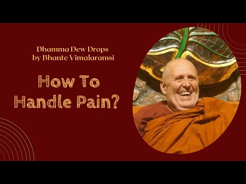 Dhamma Dew Drops: How to Handle Pain? | ft. Bhante Vimalaramsi