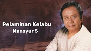 Download lagu Mansyur S -  Pelaminan Kelabu Lirik mp3