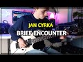 Jan Cyrka - Brief Encounter | Guitar Cover