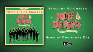 Straight No Chaser - Home By Christmas Day