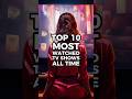 Top 10 Most Watched TV Shows Of All Time Top10