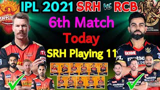 IPL 2021 Match 6 | Hyderabad Vs Bangalore 6th Match IPL 2021 | SRH Playing 11 | SRH Vs RCB IPL 2021