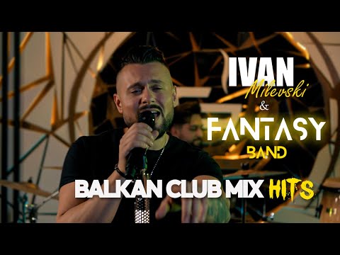 BALKAN CLUB MIX HITS - IVAN MILEVSKI & FANTASY BAND